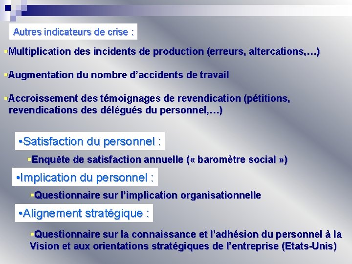 Autres indicateurs de crise : §Multiplication des incidents de production (erreurs, altercations, …) §Augmentation