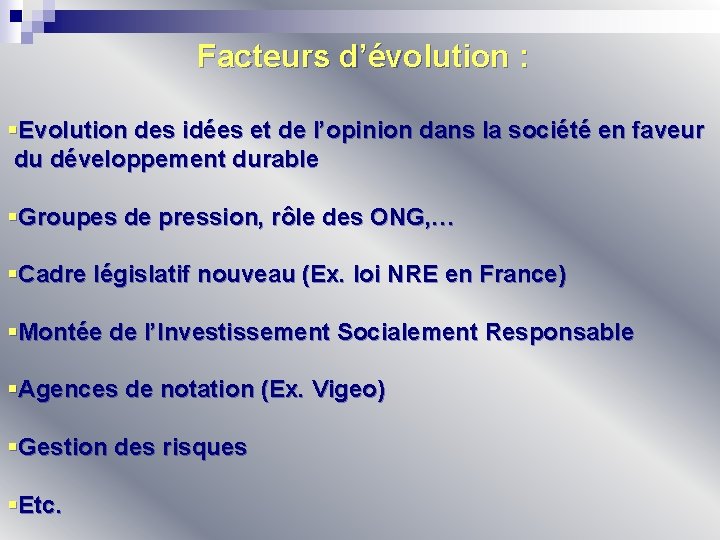 Facteurs d’évolution : §Evolution des idées et de l’opinion dans la société en faveur