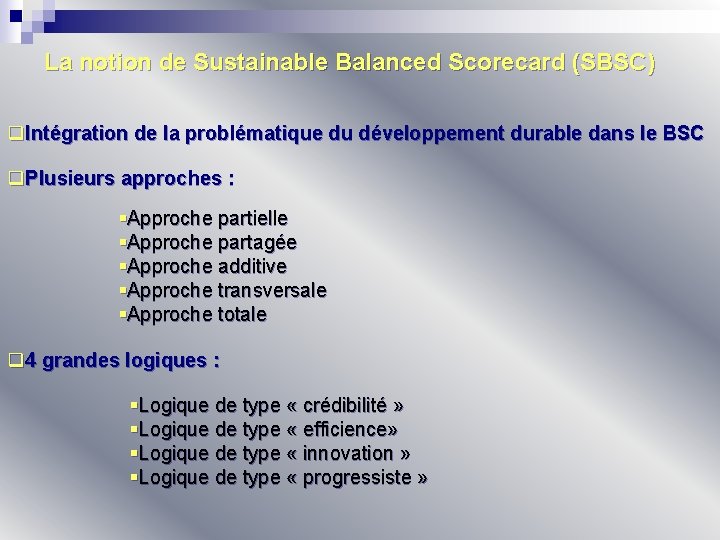La notion de Sustainable Balanced Scorecard (SBSC) q. Intégration de la problématique du développement