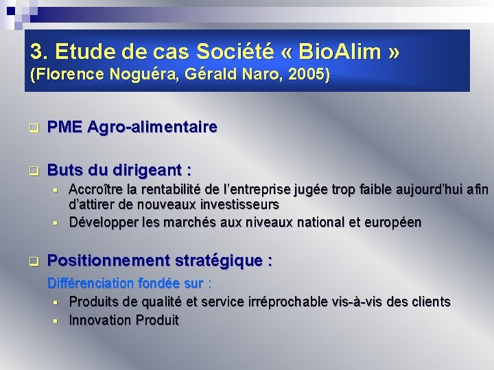 3. Etude de cas Société « Bio. Alim » (Florence Noguéra, Gérald Naro, 2005)