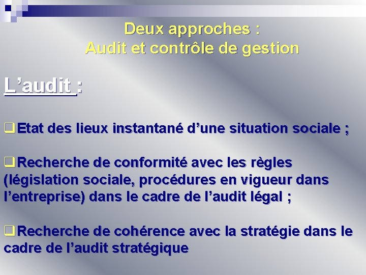  Deux approches : Audit et contrôle de gestion L’audit : q. Etat des