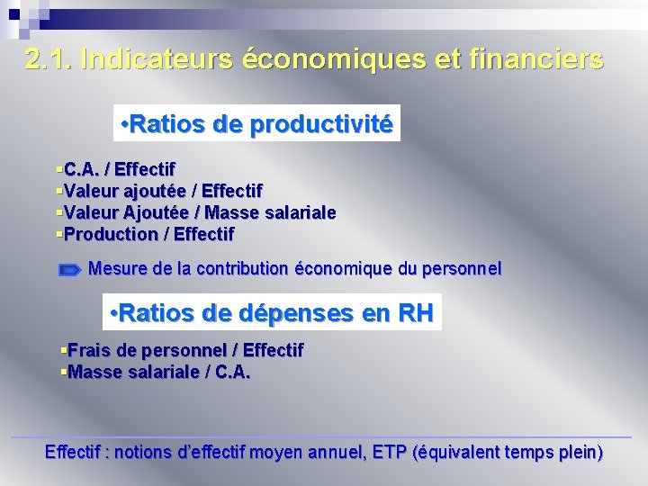 2. 1. Indicateurs économiques et financiers • Ratios de productivité §C. A. / Effectif