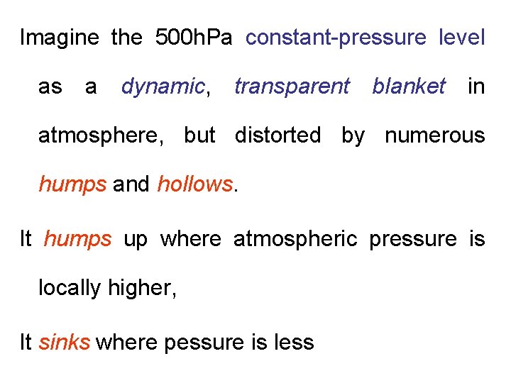 Imagine the 500 h. Pa constant-pressure level as a dynamic, transparent blanket in atmosphere,