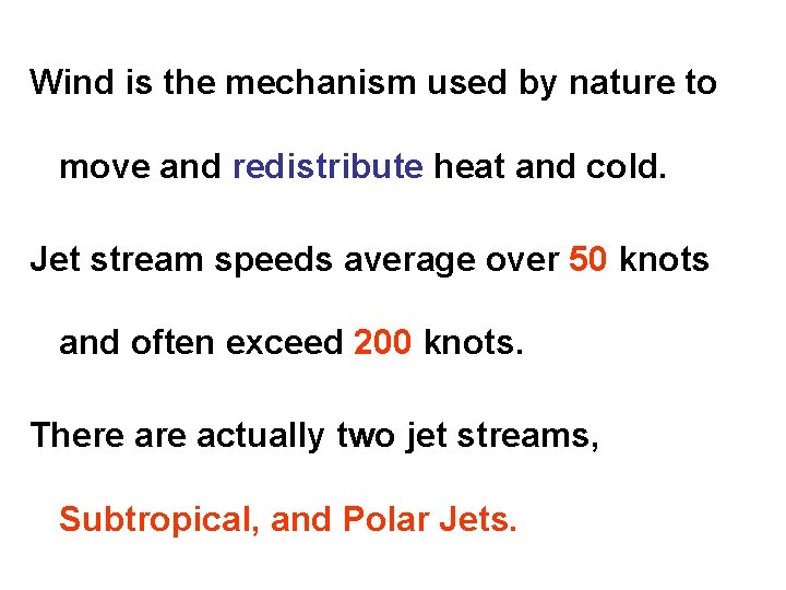 Wind is the mechanism used by nature to move and redistribute heat and cold.