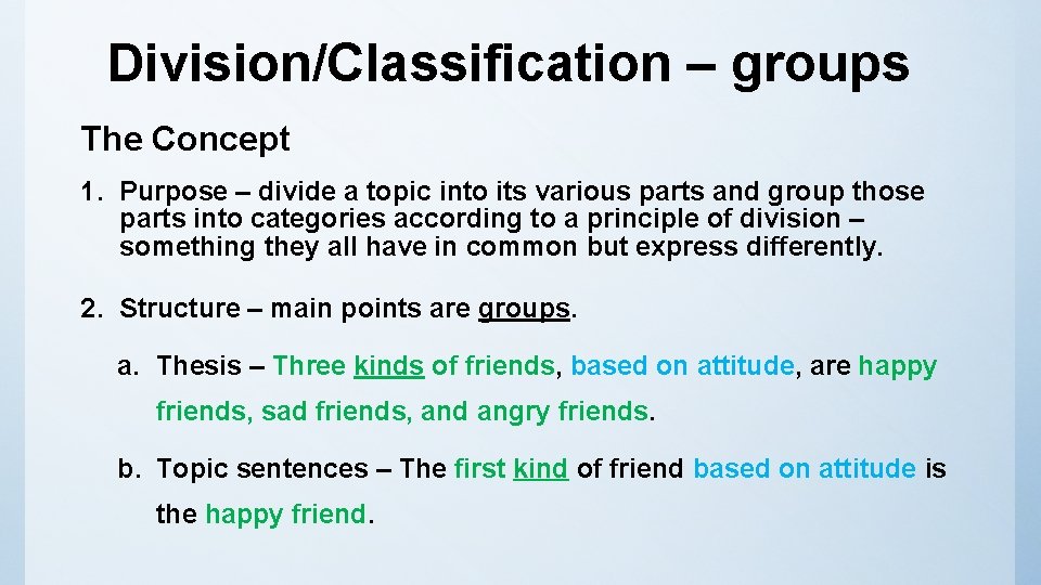 Division/Classification – groups The Concept 1. Purpose – divide a topic into its various