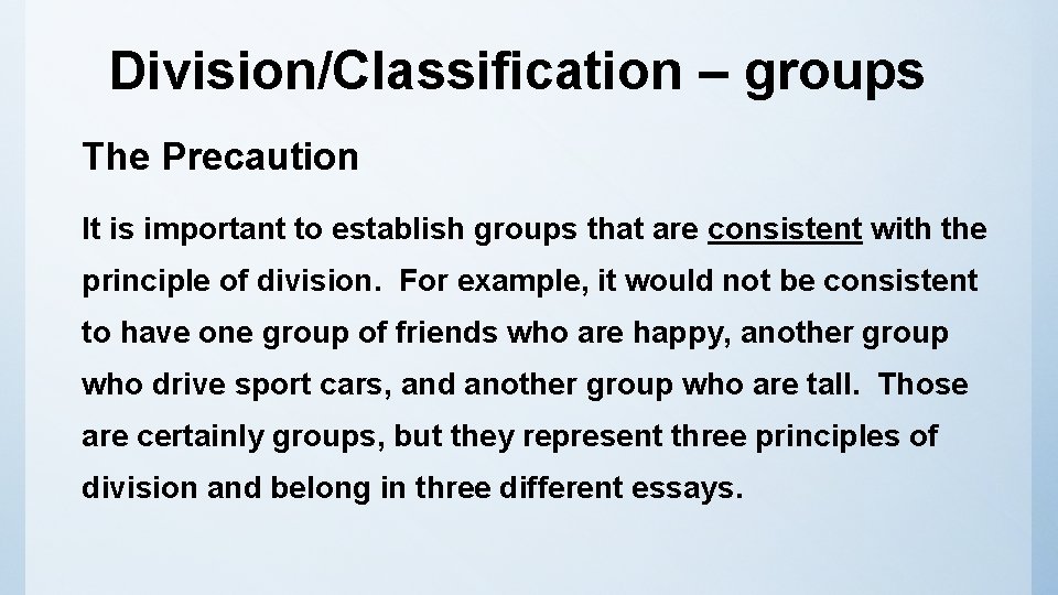 Division/Classification – groups The Precaution It is important to establish groups that are consistent