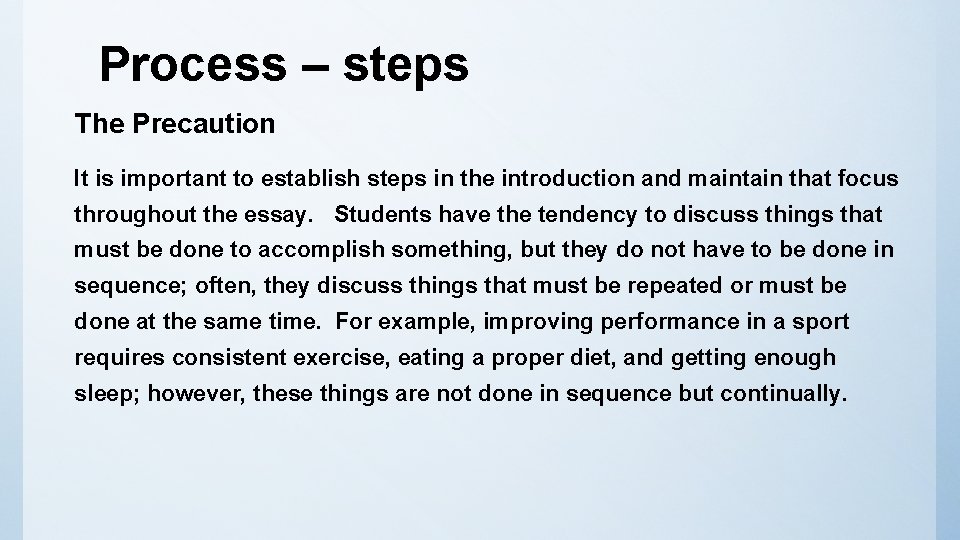 Process – steps The Precaution It is important to establish steps in the introduction