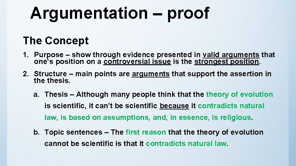 Argumentation – proof The Concept 1. Purpose – show through evidence presented in valid