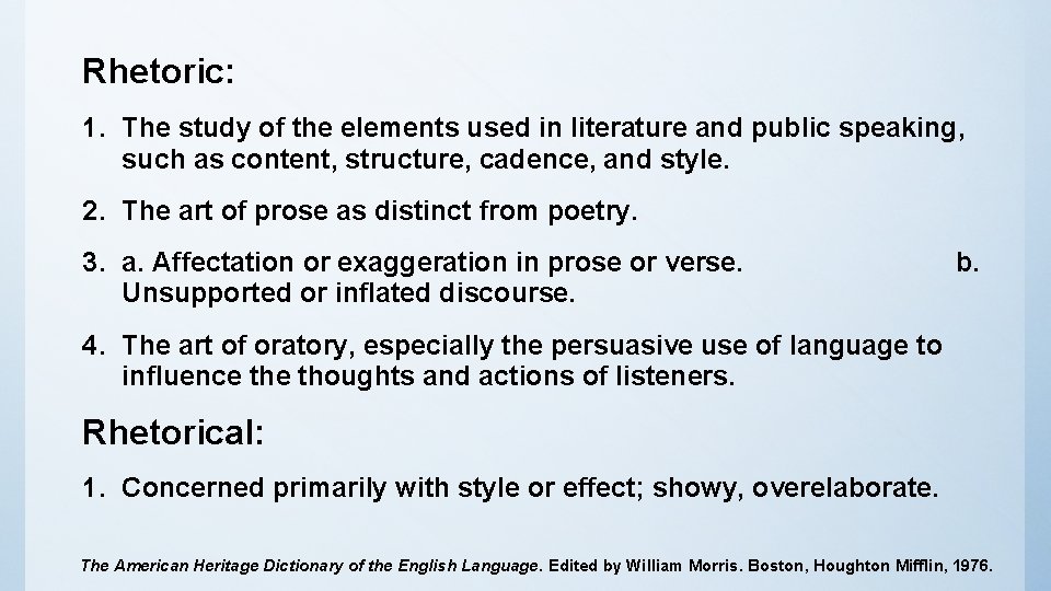 Rhetoric: 1. The study of the elements used in literature and public speaking, such