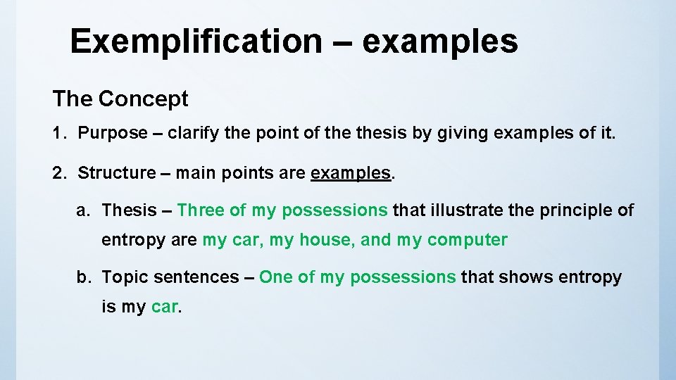 Exemplification – examples The Concept 1. Purpose – clarify the point of thesis by