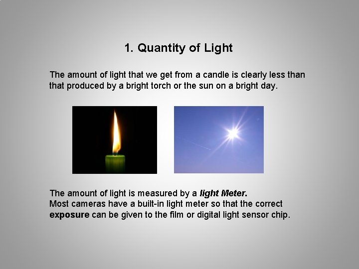 1. Quantity of Light The amount of light that we get from a candle