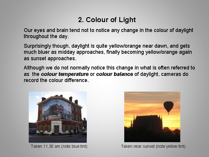 2. Colour of Light Our eyes and brain tend not to notice any change