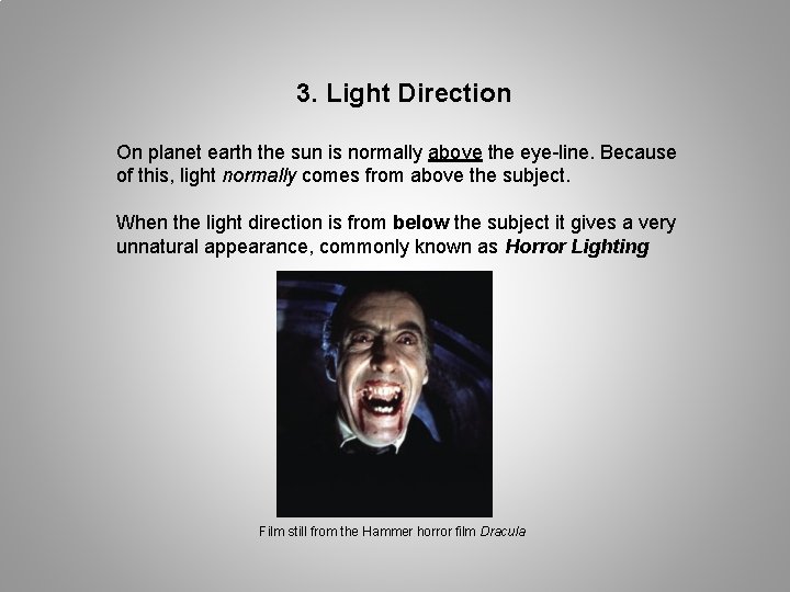 3. Light Direction On planet earth the sun is normally above the eye-line. Because