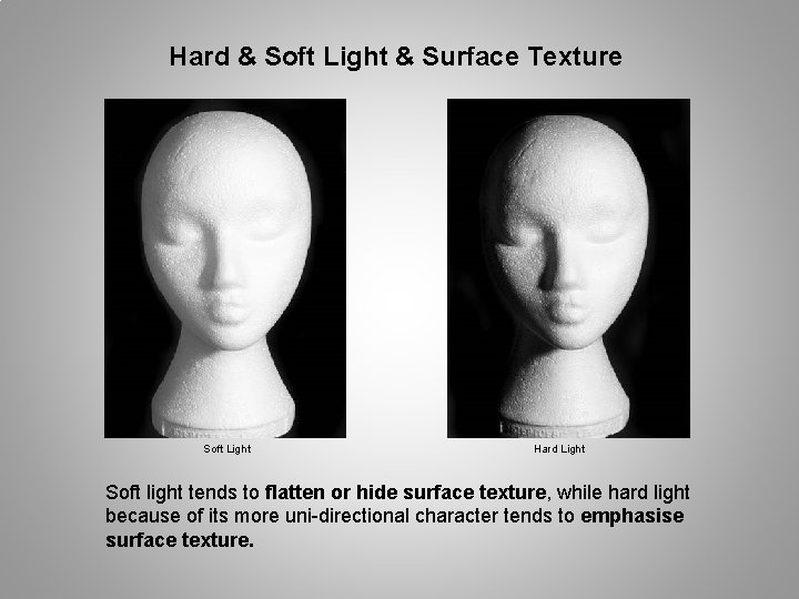 Hard & Soft Light & Surface Texture Soft Light Hard Light Soft light tends