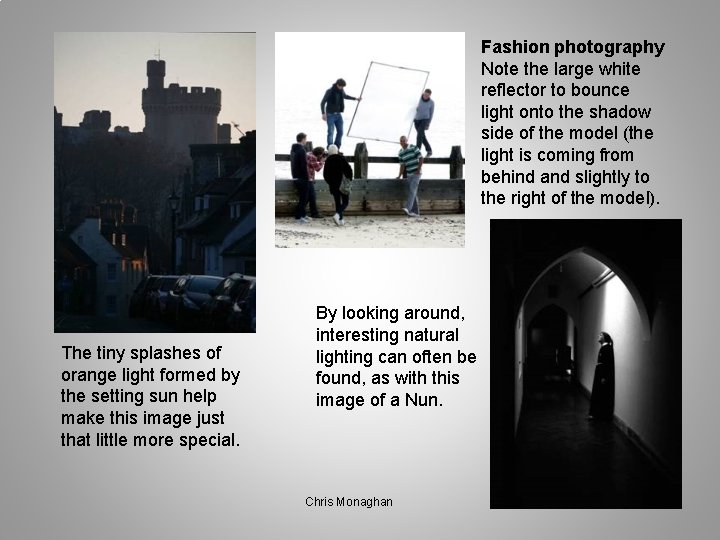 Fashion photography Note the large white reflector to bounce light onto the shadow side Fashion photography Note the large white reflector to bounce light onto the shadow side