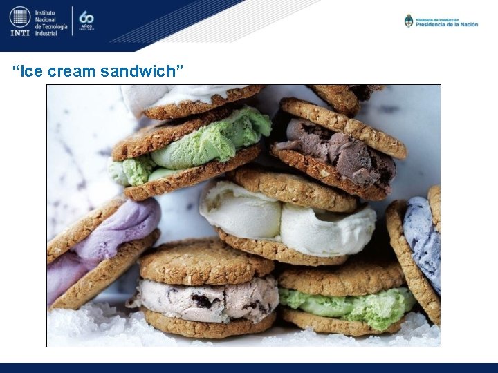 “Ice cream sandwich” 