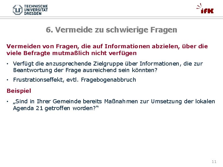 6. Vermeide zu schwierige Fragen Vermeiden von Fragen, die auf Informationen abzielen, über die