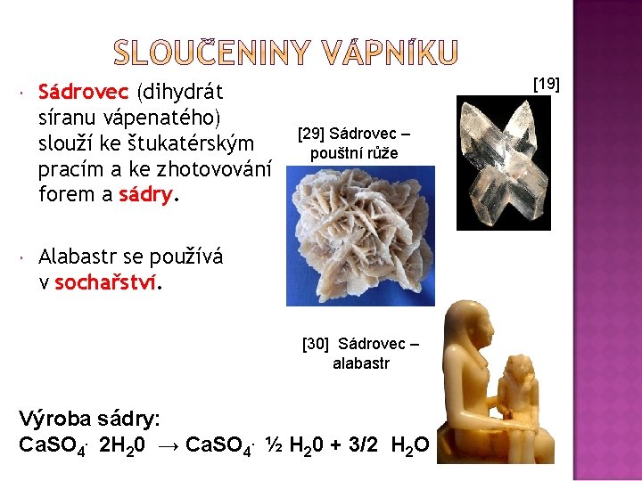  Sádrovec (dihydrát síranu vápenatého) slouží ke štukatérským pracím a ke zhotovování forem a