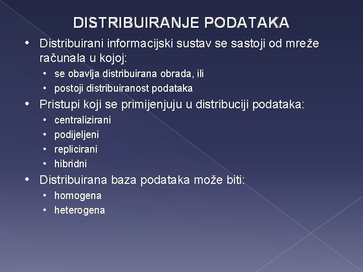 DISTRIBUIRANJE PODATAKA • Distribuirani informacijski sustav se sastoji od mreže računala u kojoj: •