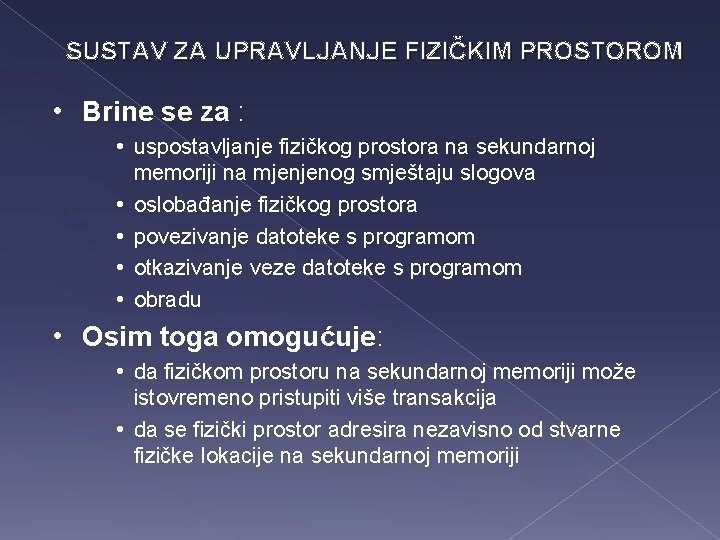 SUSTAV ZA UPRAVLJANJE FIZIČKIM PROSTOROM • Brine se za : • uspostavljanje fizičkog prostora
