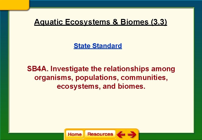 Aquatic Ecosystems & Biomes (3. 3) State Standard SB 4 A. Investigate the relationships