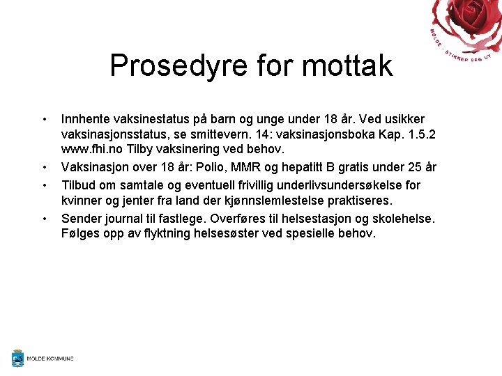 Prosedyre for mottak • • Innhente vaksinestatus på barn og unge under 18 år.