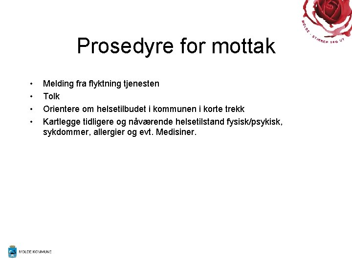 Prosedyre for mottak • • Melding fra flyktning tjenesten Tolk Orientere om helsetilbudet i