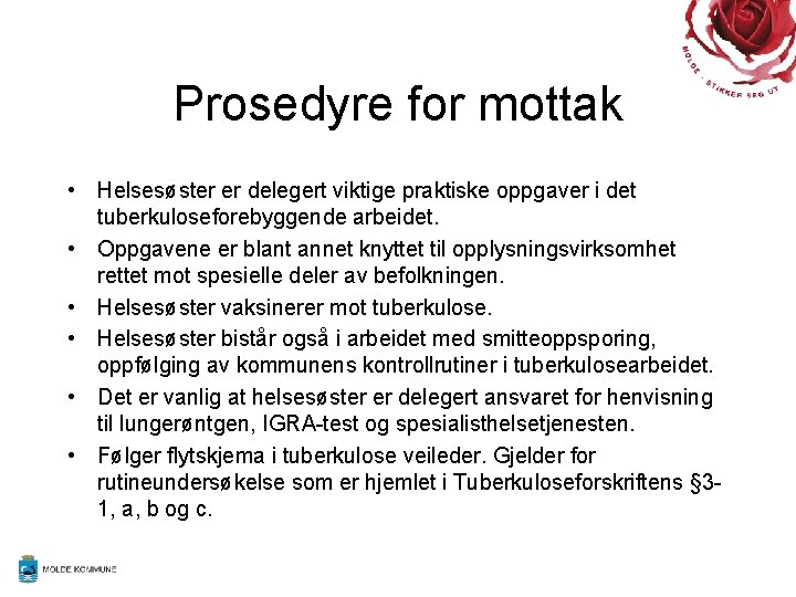 Prosedyre for mottak • Helsesøster er delegert viktige praktiske oppgaver i det tuberkuloseforebyggende arbeidet.