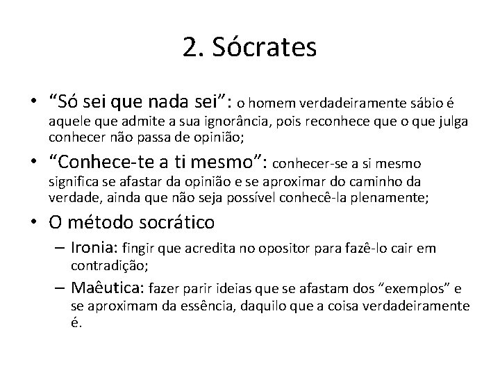2. Sócrates • “Só sei que nada sei”: o homem verdadeiramente sábio é aquele