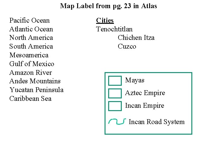 Map Label from pg. 23 in Atlas Pacific Ocean Atlantic Ocean North America South