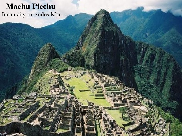 Machu Picchu Incan city in Andes Mts. 