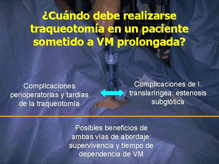 ¿Cuándo debe realizarse traqueotomía en un paciente sometido a VM prolongada? Complicaciones perioperatorias y