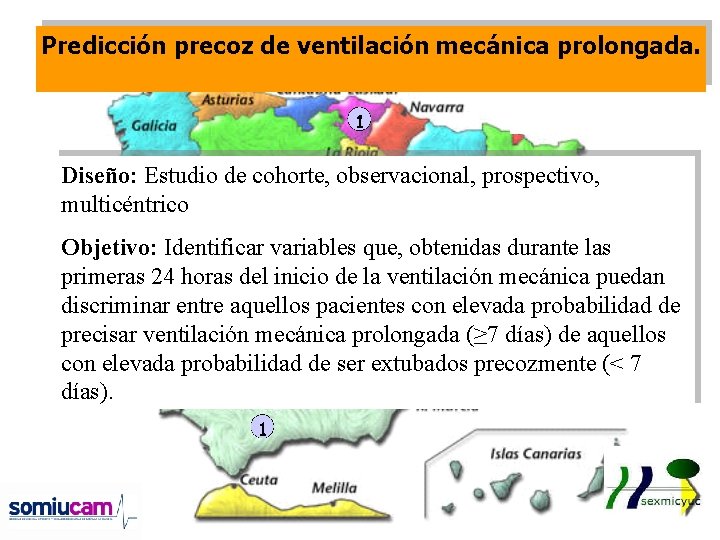 Predicción precoz de ventilación mecánica prolongada. Diseño: Estudio de cohorte, observacional, prospectivo, multicéntrico Objetivo: