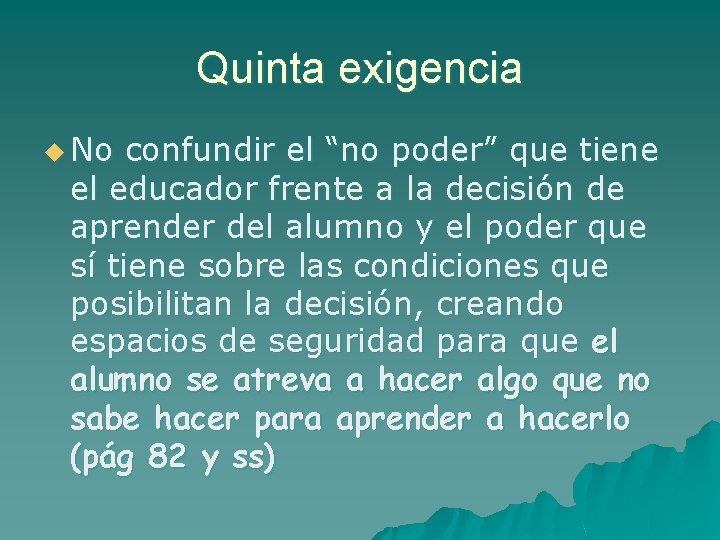 Quinta exigencia u No confundir el “no poder” que tiene el educador frente a