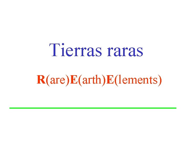 Tierras raras R(are)E(arth)E(lements) 