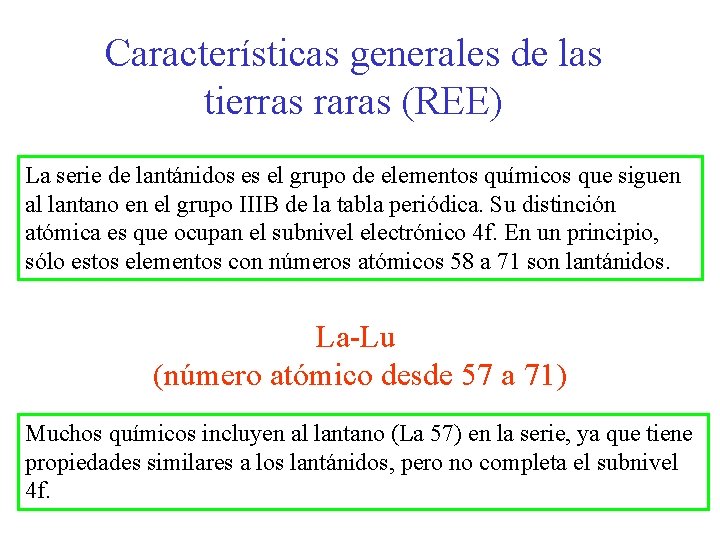 Características generales de las tierras raras (REE) La serie de lantánidos es el grupo