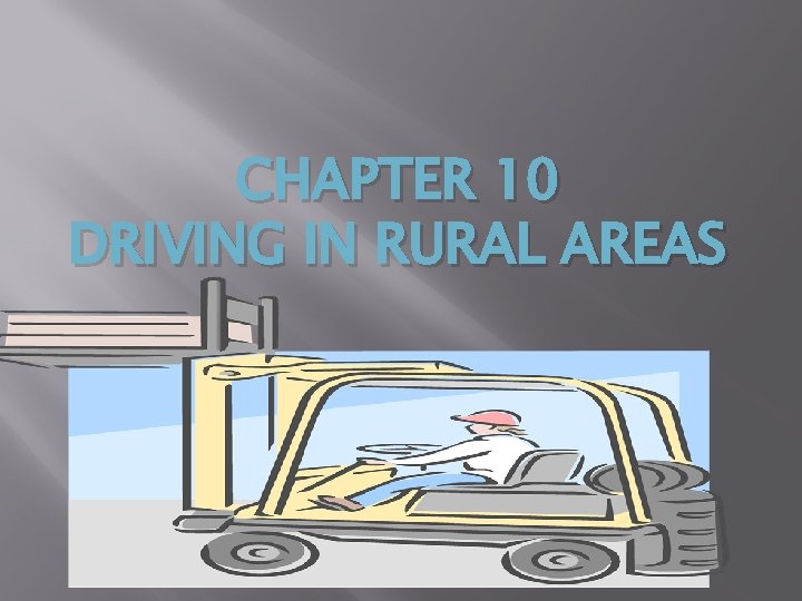 CHAPTER 10 DRIVING IN RURAL AREAS 