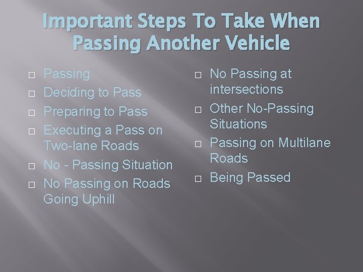 Important Steps To Take When Passing Another Vehicle � � � Passing Deciding to