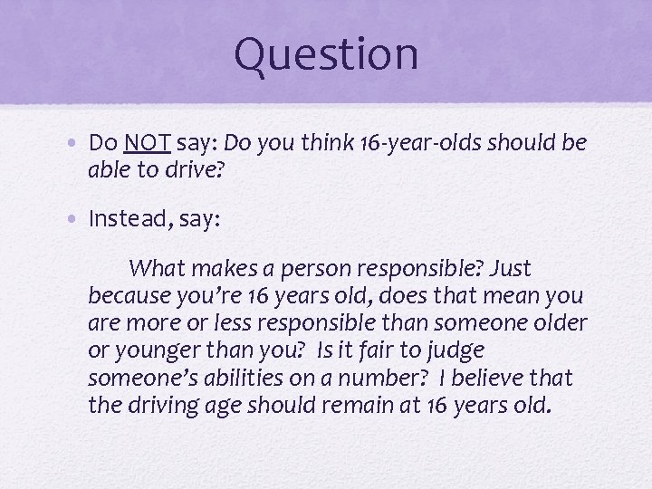 Question • Do NOT say: Do you think 16 -year-olds should be able to