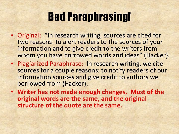 Bad Paraphrasing! • Original: “In research writing, sources are cited for two reasons: to