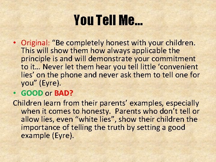 You Tell Me… • Original: “Be completely honest with your children. This will show