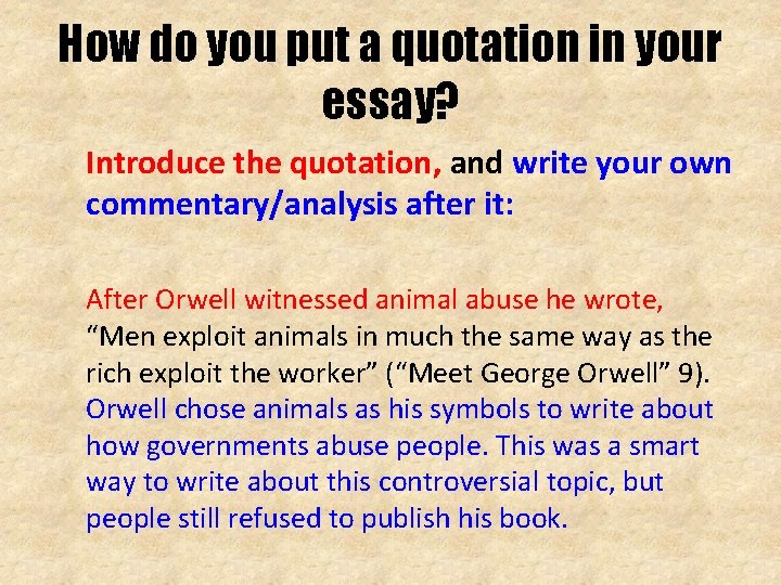 How do you put a quotation in your essay? Introduce the quotation, and write