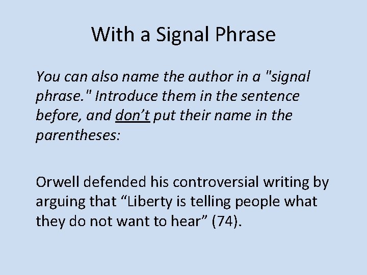 With a Signal Phrase You can also name the author in a "signal phrase.