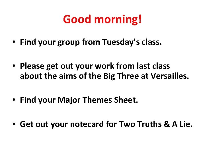 Good morning! • Find your group from Tuesday’s class. • Please get out your