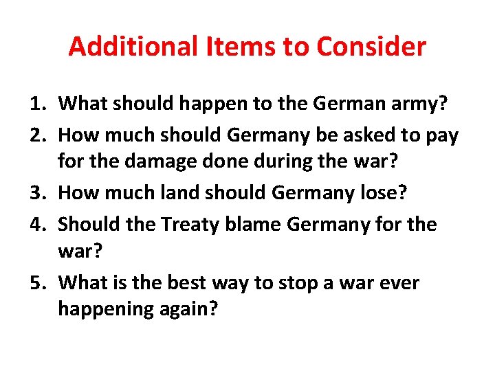 Additional Items to Consider 1. What should happen to the German army? 2. How