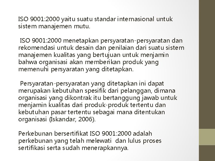 ISO 9001: 2000 yaitu suatu standar internasional untuk sistem manajemen mutu. ISO 9001: 2000