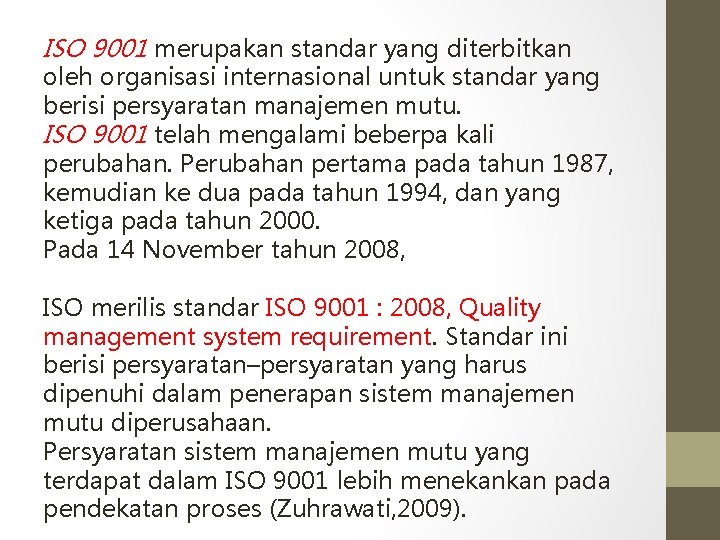 ISO 9001 merupakan standar yang diterbitkan oleh organisasi internasional untuk standar yang berisi persyaratan