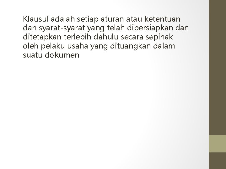 Klausul adalah setiap aturan atau ketentuan dan syarat-syarat yang telah dipersiapkan ditetapkan terlebih dahulu