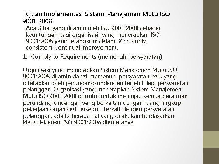 Tujuan Implementasi Sistem Manajemen Mutu ISO 9001: 2008 Ada 3 hal yang dijamin oleh