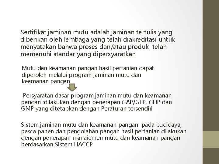 Sertifikat jaminan mutu adalah jaminan tertulis yang diberikan oleh lembaga yang telah diakreditasi untuk